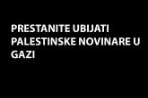 Prestanite ubijati palestinske novinare u Gazi