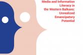 Media and Information Literacy in the Western Balkans: Unrealized Emancipatory Potential