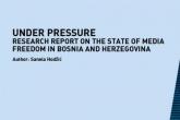 Under pressure: Research report on the state of media freedom in Bosnia and Herzegovina